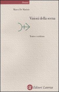 Visioni della scena. Teatro e scrittura - Marco De Marinis