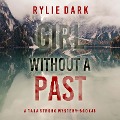 Girl Without A Past (A Tara Strong FBI Suspense Thriller¿Book 6) - Rylie Dark