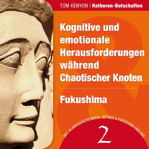 Kognitive und emotionale Herausforderungen während Chaotischer Knoten & Fukushima - Tom Kenyon, Hathoren, Tom Kenyon