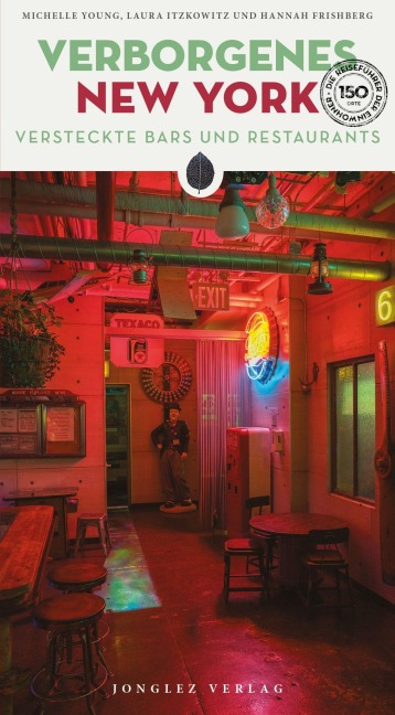 Verborgenes New York - versteckte Bars und Restaurants - Hannah Frishberg, Michelle Young, Laura Itzkowitz