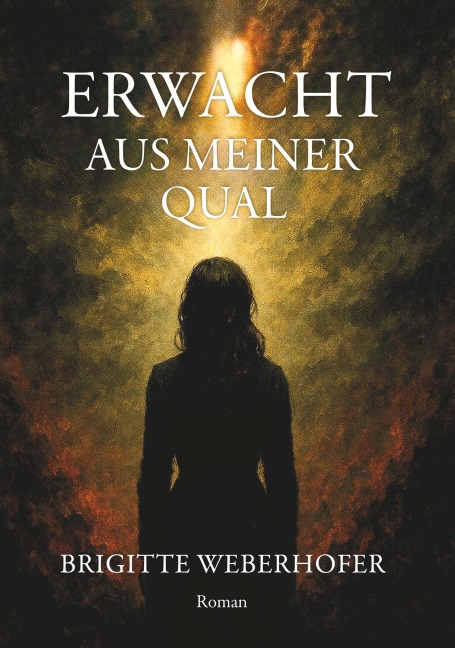 Erwacht aus meiner Qual - Brigitte Weberhofer