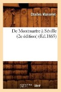 Cover-Bild zum Titel 'de Montmartre À Séville (2e Édition) (Éd.1865)' von 'Charles Monselet'