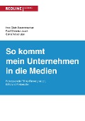 Cover-Bild zum Titel 'So kommt mein Unternehmen in die Medien' von 'Ines Glatz-Deuretzbacher, Paul Christian Jezek, Sylvia Wasshuber'