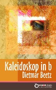 Cover-Bild zum Titel 'Kaleidoskop in b' von 'Dietmar Beetz'