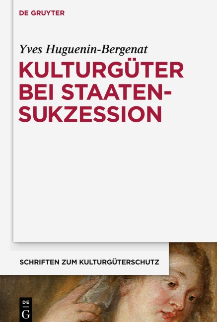 Kulturgüter bei Staatensukzession - Yves Huguenin-Bergenat