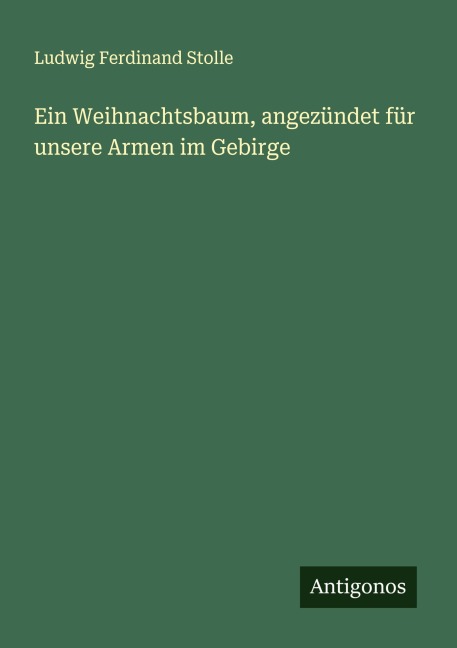 Ein Weihnachtsbaum, angezündet für unsere Armen im Gebirge - Ludwig Ferdinand Stolle