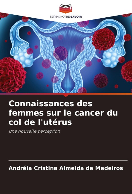 Connaissances des femmes sur le cancer du col de l'utérus - Andréia Cristina Almeida de Medeiros