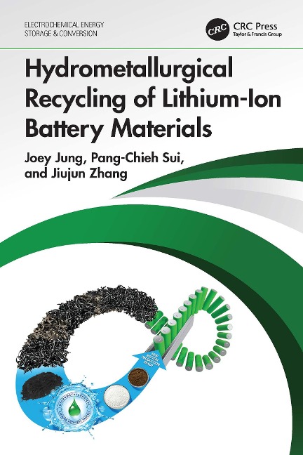Hydrometallurgical Recycling of Lithium-Ion Battery Materials - Joey Jung, Jiujun Zhang, Pang-Chieh Sui