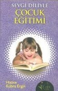 Cover-Bild zum Titel 'Sevgi Diliyle Cocuk Egitimi' von 'Hatice Kübra Ergin'