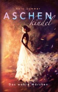 Cover-Bild zum Titel 'Aschenkindel - Das wahre Märchen' von 'Halo Summer'