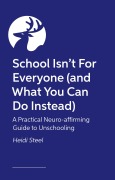 Cover-Bild zum Titel 'School Isn't for Everyone (and What You Can Do Instead)' von 'Heidi Steel'