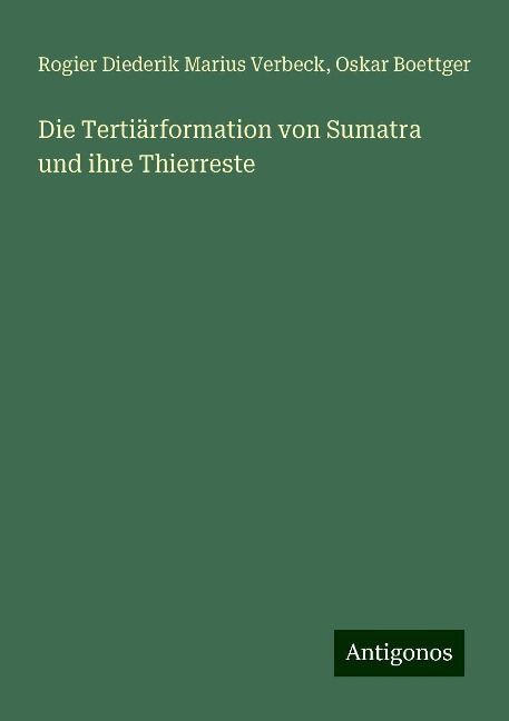 Die Tertiärformation von Sumatra und ihre Thierreste - Rogier Diederik Marius Verbeck, Oskar Boettger