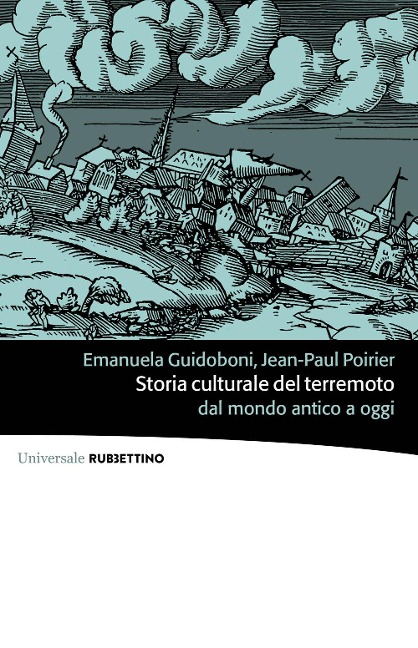 Storia culturale del terremoto dal mondo antico a oggi - Emanuela Guidoboni, Jean-Paul Poirier