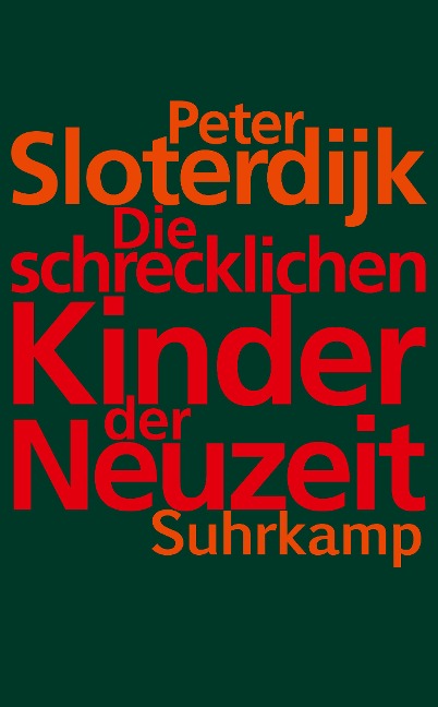 Die schrecklichen Kinder der Neuzeit - Peter Sloterdijk