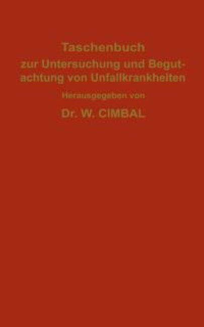 Taschenbuch zur Untersuchung und Begutachtung von Unfallkrankheiten - C. Behr, W. Cimbal, J. Hegener, A. Jakob, H. Metz