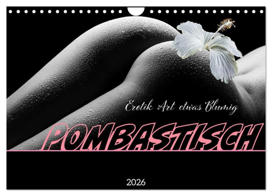 Erotik Art etwas Blumig POMBASTISCH (Wandkalender 2026 DIN A4 quer), CALVENDO Monatskalender - Monika Altenburger