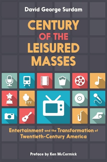 Century of the Leisured Masses - David George Surdam