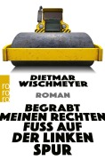 Cover-Bild zum Titel 'Begrabt meinen rechten Fuß auf der linken Spur' von 'Dietmar Wischmeyer'
