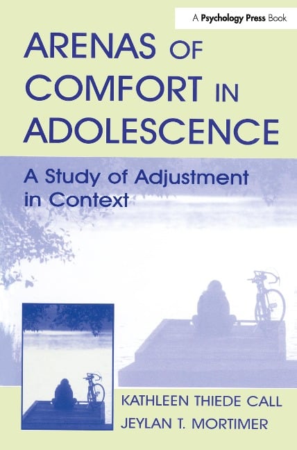 Arenas of Comfort in Adolescence - Jeylan T. Mortimer, Kathleen T. Call