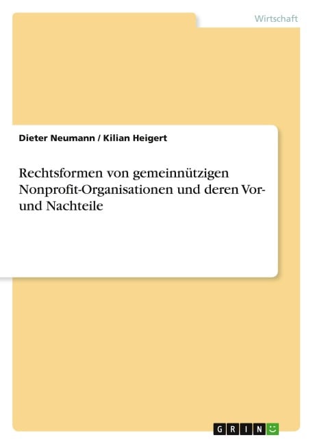 Rechtsformen von gemeinnützigen Nonprofit-Organisationen und deren Vor- und Nachteile - Dieter Neumann, Kilian Heigert