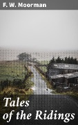 Tales of the Ridings - F. W. Moorman