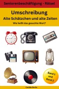 Cover-Bild zum Titel 'Umschreibung Alte Schätzchen und alte Zeiten - Wie heißt das gesuchte Wort? Band 1 und 2' von 'Casilda Berlin'