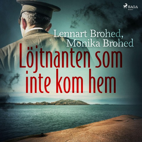 Löjtnanten som inte kom hem - Lennart Brohed, Monika Brohed