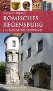 Römisches Regensburg - Gerhard H. Waldherr
