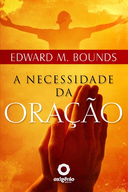 A necessidade da oração - Edward M Bounds