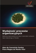 Cover-Bild zum Titel 'Wydajno¿¿ procesów organizacyjnych' von 'Alan Da Conceição Santos, Flora Magna do Monte Vilar'