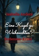 Cover-Bild zum Titel 'Eine Kugel zu Weihnachten' von 'Isabella Anders'