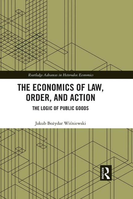 The Economics of Law, Order, and Action - Jakub Bozydar Wisniewski