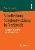 Schulleitung und Schulentwicklung in Frankreich - Pierre Tulowitzki