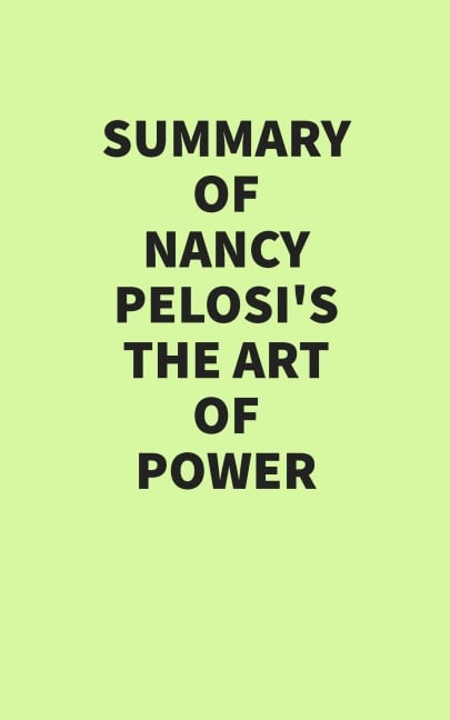 Summary of Nancy Pelosi's The Art of Power - IRB Media