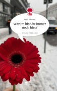 Cover-Bild zum Titel 'Warum bist du immer noch hier?. Life is a Story - story.one' von 'Enna Kästner'