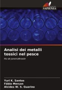 Analisi dei metalli tossici nel pesce - Yuri K. Santos, Fábio Merçon, Alcides W. S. Guarino