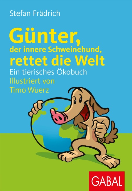 Günter, der innere Schweinehund, rettet die Welt - Stefan Frädrich
