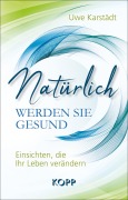 Cover-Bild zum Titel 'Natürlich werden Sie gesund' von 'Uwe Karstädt'