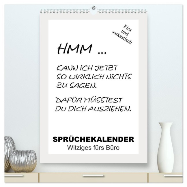Sprüchekalender. Witziges fürs Büro (hochwertiger Premium Wandkalender 2026 DIN A2 hoch), Kunstdruck in Hochglanz - Rose Hurley