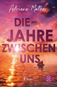 Cover-Bild zum Titel 'Die Jahre zwischen uns' von 'Adriana Mather'