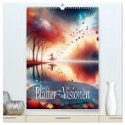 Blätter - Visionen (hochwertiger Premium Wandkalender 2026 DIN A2 hoch), Kunstdruck in Hochglanz - Dusanka Djeric