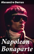 Napoleon Bonaparte - Alexandre Dumas