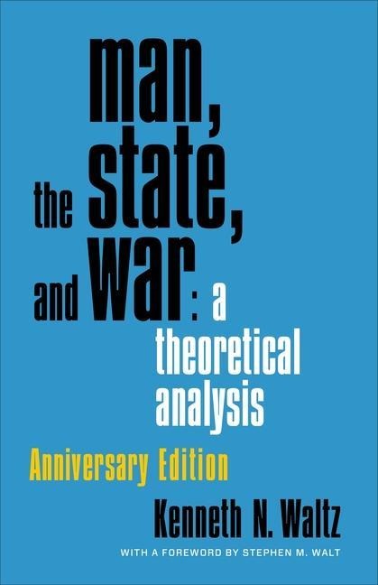 Man, the State, and War: a theoretical analysis - Kenneth N. Waltz