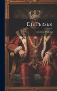 Die Perser - Timotheus Milesius