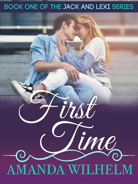 First Time (Jack & Lexi, #1) - Amanda Wilhelm
