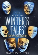 Cover-Bild zum Titel 'The Book of Winters Tales Reimagined' von 'Matthew Winter'