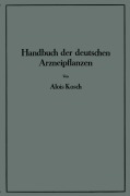 Cover-Bild zum Titel 'Handbuch der Deutschen Arzneipflanzen' von 'Alois Kosch'