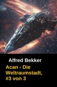 Cover-Bild zum Titel 'Acan - Die Weltraumstadt, #3 von 3' von 'Alfred Bekker'
