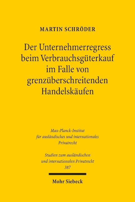 Der Unternehmerregress beim Verbrauchsgüterkauf im Falle von grenzüberschreitenden Handelskäufen - Martin Schröder