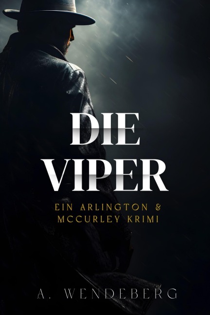 Die Viper (Arlington & McCurley Krimis, #3) - A. Wendeberg